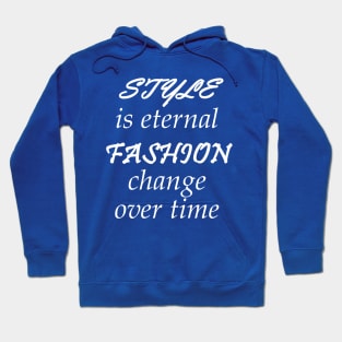 Style Is Eternal, Fashion Change Over Time Hoodie